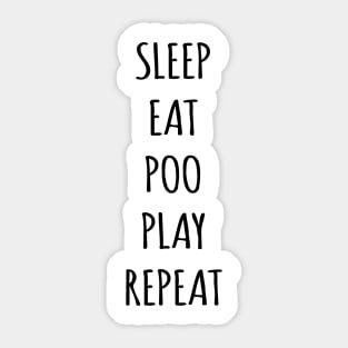 SLEEP EAT POO PLAY REPEAT Sticker